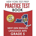 NEW YORK TEST PREP Practice Test Book Next Gen English Language Arts Grade 5: Preparation for the New York State ELA Assessments