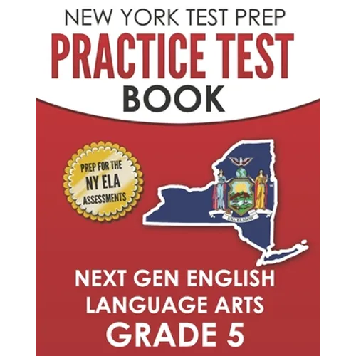 NEW YORK TEST PREP Practice Test Book Next Gen English Language Arts Grade 5: Preparation for the New York State ELA Assessments