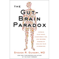 The Gut-Brain Paradox: Improve Your Mood, Clear Brain Fog, and Reverse Disease by Healing Your Microbiome