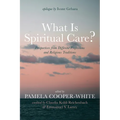 What Is Spiritual Care?: Perspectives from Different Professions and Religious Traditions