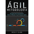 Metodología ágil: Una guía para principiantes sobre el método y los principios ágiles(Libro En Español/Self Publishing Spanish Book Version)