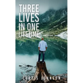 Three Lives in One Lifetime