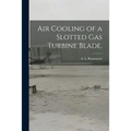 Air Cooling of a Slotted Gas Turbine Blade.