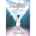 My Father's Daughter: A Story of Survival, Life, and Lynch Syndrome Hereditary Cancers (2019 Revised Edition)