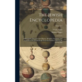 The Jewish Encyclopedia: A Descriptive Record of the History, Religion, Literature, and Customs of the Jewish People From the Earliest Times to