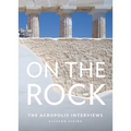 On the Rock: The Acropolis Interviews