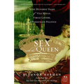 Sex with the Queen: 900 Years of Vile Kings, Virile Lovers, and Passionate Politics