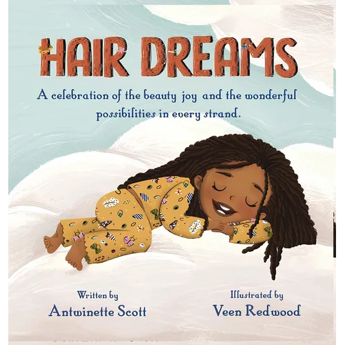 Hair Dreams: A Celebration of the Beauty, Joy, and the Wonderful Possibilities in Every Strand