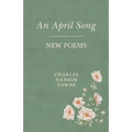 An April Song: New Poems