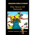 Amazing Bible Stories: The Story Of Samson