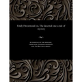 Emily Fitzormond: Or, the Deserted One: A Tale of Mystery