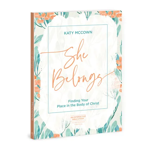 She Belongs - Includes Six-Session Video Series: Finding Your Place in the Body of Christ
