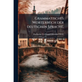Grammatisches Worterbuch der deutschen Sprache.
