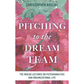 Pitching to the Dream Team: The Insead Lectures on Psychoanalysis and Organizational Life
