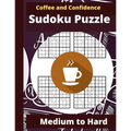 Coffee and Confidence Sudoku Puzzle: Sudoku Puzzle Books for Adults - Sudoku Puzzle Book Medium to Hard - Cute Stylish Coffee Designed Cover Sudoku Pu