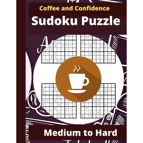Coffee and Confidence Sudoku Puzzle: Sudoku Puzzle Books for Adults - Sudoku Puzzle Book Medium to Hard - Cute Stylish Coffee Designed Cover Sudoku Pu