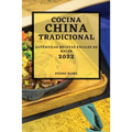 Cocina China Tradicional 2022: Auténticas Recetas Fáciles de Hacer