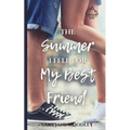 The Summer I Fell for My Best Friend: A Sweet, Heart-Felt Summer Romance