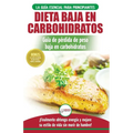 Low Carb Dieta: Recetas para principiantes Guía para quemar grasa + 45 Recetas de baja pérdida de peso probadas en carbohidratos (Libro en español / L