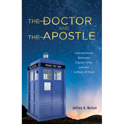 The Doctor and the Apostle: Intersections Between Doctor Who and the Letters of Paul
