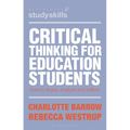 Critical Thinking for Education Students: How to Argue, Analyse and Reflect