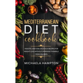 Mediterranean Diet Cookbook: Healthy, Easy and Delicious Recipes for Weight Loss Without Depriving Themself from Calories