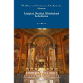 The Mass and Vestments of the Catholic Church: Liturgical, Doctrinal, Historical and Archeological