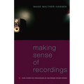 Making Sense of Recordings: How Cognitive Processing of Recorded Sound Works