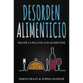 Desorden Alimenticio: Hacer la paz con los alimentos