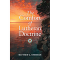 The Comfort of Lutheran Doctrine