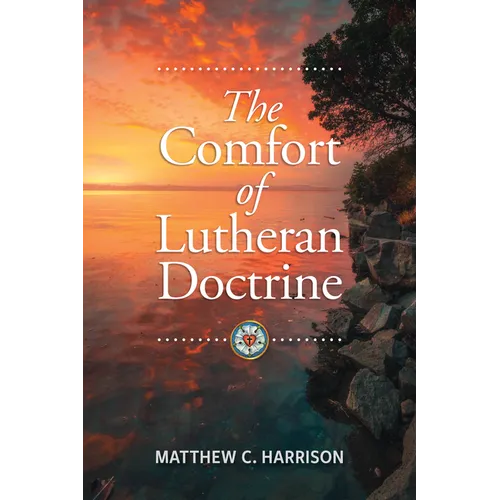 The Comfort of Lutheran Doctrine