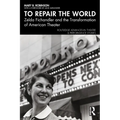 To Repair the World: Zelda Fichandler and the Transformation of American Theater