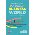 Navigating the 21st Century Business World: Case Studies in Management