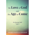 The Love of God and the Age to Come: No Eternal Hell