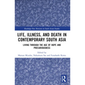 Life, Illness, and Death in Contemporary South Asia: Living through the Age of Hope and Precariousness