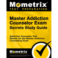 Master Addiction Counselor Exam Secrets Study Guide: Addiction Counselor Test Review for the Master Addiction Counseling Exam