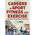 Careers in Sport, Fitness, and Exercise: A Guide to Kinesiology Professions