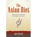 The Asian Diet: Simple Secrets for Eating Right, Losing Weight, and Being Well