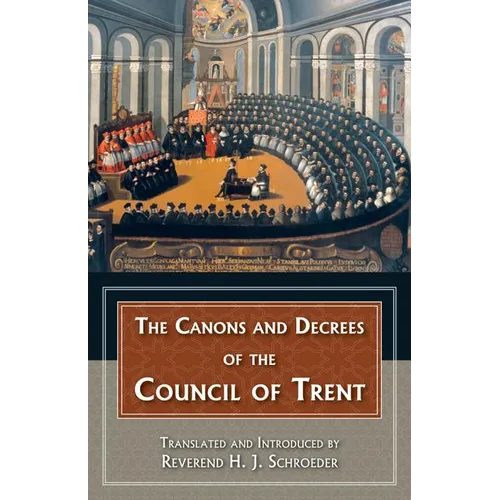 The Canons and Decrees of the Council of Trent
