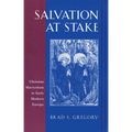 Salvation at Stake: Christian Martyrdom in Early Modern Europe