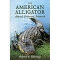 The American Alligator: Abused, Protected, Restored