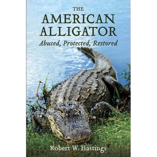 The American Alligator: Abused, Protected, Restored