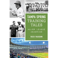 Tampa Spring Training Tales: Major League Memories