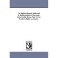 The Rightful Remedy. Addressed to the Slaveholders of the South. by Edward B. Bryan. Pub. For the Southern Rights Association.