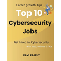 Top 10 Cybersecurity Jobs: Career growth Tips Get Hired in Cybersecurity With tools, technics & FAQs