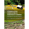 Conservation Agriculture in Subsistence Farming: Case Studies from South Asia and Beyond