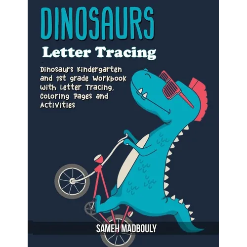 Dinosaur Letter Tracing: Dinosaurs Kindergarten and 1st Grade Workbook with Letter Tracing, Coloring Pages and activities