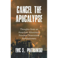 Cancel the Apocalypse: Reflections of an Anarchist Afrocentric Feminist Nonviolent Revolutionary
