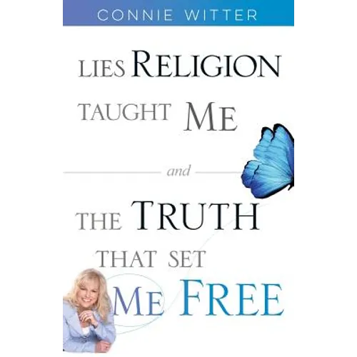 Lies Religion Taught Me and the Truth That Set Me Free