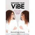 Empower Your ViBE: Igniting Your Passion, Purpose, and Brand To Unleash Your Unstoppable Best Self